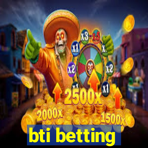 bti betting